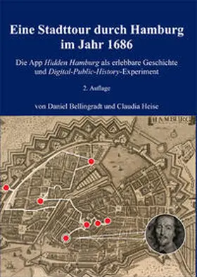 Bellingradt / Heise |  Eine Stadttour durch Hamburg im Jahr 1686. Die App Hidden Hamburg als erlebbare Geschichte und Digital-Public-History-Experiment | Buch |  Sack Fachmedien