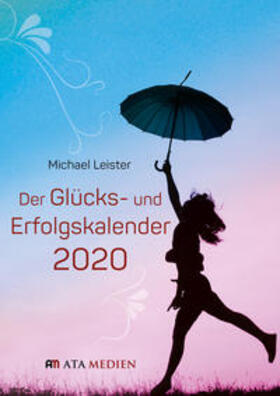 Leister |  Der Glücks- und Erfolgskalender 2020 | Sonstiges |  Sack Fachmedien