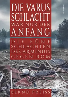 Preiß |  Die Varusschlacht war nur der Anfang | Buch |  Sack Fachmedien