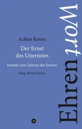 Raven / Serrer |  Der Ernst des Unernstes kommt vom Unernst des Ernstes | Buch |  Sack Fachmedien