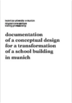 Holme Samsøe |  Documentation of a conceptual Design for a transformation of a school building in Munich | Loseblattwerk |  Sack Fachmedien