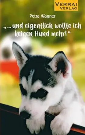 Wagner |  "... und eigentlich wollte ich keinen Hund mehr!" | Buch |  Sack Fachmedien