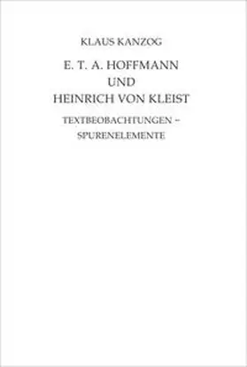 Kanzog |  E. T. A. Hoffmann und Heinrich von Kleist | Buch |  Sack Fachmedien