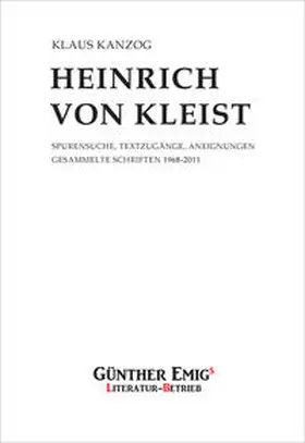 Kanzog |  Heinrich von Kleist. Spurensuche, Textzugänge, Aneignungen | Buch |  Sack Fachmedien