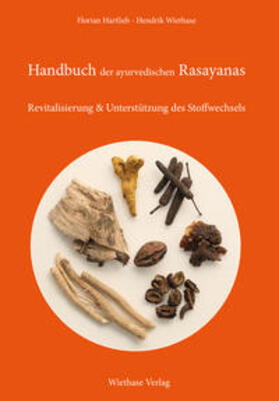 Wiethase / Hartlieb |  Handbuch der ayurvedischen RasayDieses Handbuch erla¨utert wichtige Sa¨ulen des Ayurveda: Rasayanas, (Mittel zur „Verju¨ngung“) Superfoods, Vitalstoffe und gesunden Le- bensstil.anas | Buch |  Sack Fachmedien