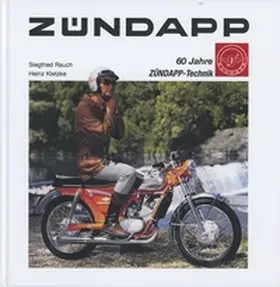 Rauch / Kletzke |  Zündapp - 60 Jahre Zündapp-Technik | Buch |  Sack Fachmedien