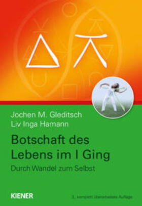 Gleditsch / Hamann |  Botschaft des Lebens im I Ging - Durch Wandel zum Selbst | Buch |  Sack Fachmedien