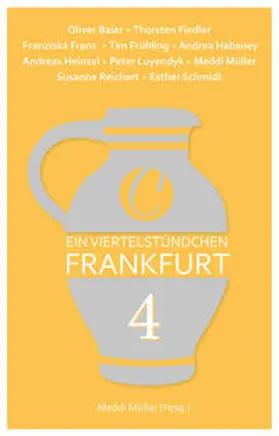 Müller / Franz / Frühling |  Ein Viertelstündchen Frankfurt – Band 4 | Buch |  Sack Fachmedien