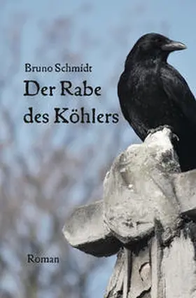 Schmidt |  Der Rabe des Köhlers | Buch |  Sack Fachmedien