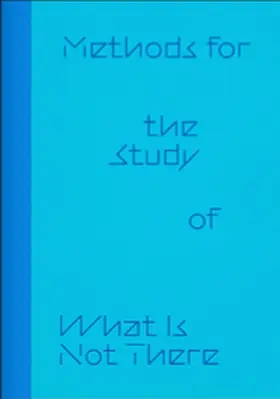 Künstlerhaus Bremen / Quante / Connolly |  Irina Gheorghe: Methods for the Study of What Is Not There | Buch |  Sack Fachmedien