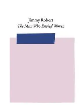 Abt / Robert / Meunier |  Jimmy Robert: The Man Who Envied Women | Buch |  Sack Fachmedien