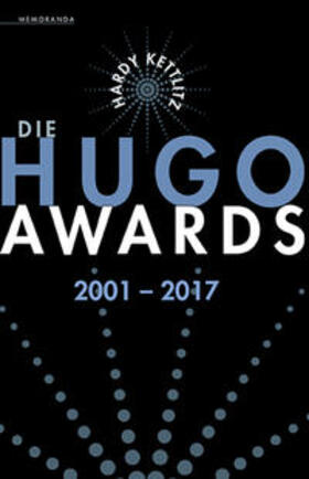 Kettlitz |  Die Hugo Awards 2001 – 2017 | Buch |  Sack Fachmedien
