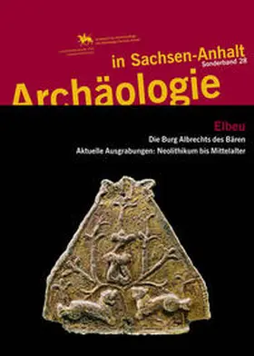 Friederich / Meller |  Elbeu - Die Burg Albrechts des Bären. Aktuelle Grabungen: Neolithikum bis Mittelalter (Archäologie in Sachsen Anhalt / Sonderband 28) | Buch |  Sack Fachmedien