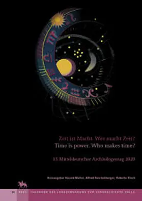 Meller / Reichenberger / Risch |  Zeit ist Macht. Wer macht Zeit? - Time is power. Who makes time? (Tagungen des Landesmuseums für Vorgeschichte Halle 24) | Buch |  Sack Fachmedien