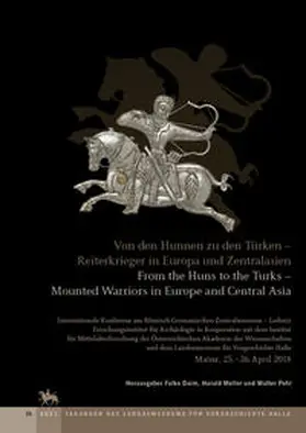 Daim / Meller / Pohl |  Von den Hunnen zu den Türken - Reiterkrieger in Europa und Zentralasien. From the Huns to the Turks - Mounted Warriors in Europe and Central Asia (Tagungen des Landesmuseums für Vorgeschichte Halle 23) | Buch |  Sack Fachmedien