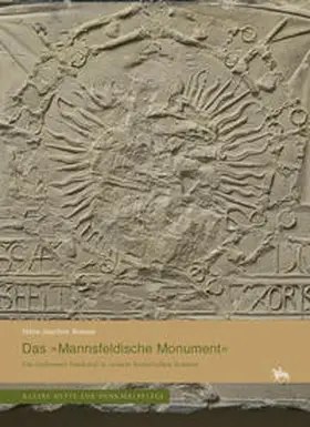 Krause / Rüber-Schütte |  Das »Mannsfeldische Monument«. Ein verlorenes Denkmal in seinem historischen Kontext (Kleine Hefte Denkmalpflege 16) | Buch |  Sack Fachmedien