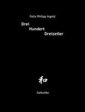 Ingold |  Drei Hundert Dreizeiler | Buch |  Sack Fachmedien