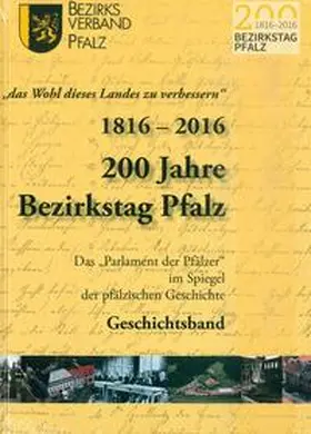 Burkhart / Paul / Decker |  "das Wohl des Landes zu verbessern" 1816-2016 200 Jahre Bezirkstag Pfalz; 1816-2016 200 Jahre Bezirkstag Pfalz | Buch |  Sack Fachmedien