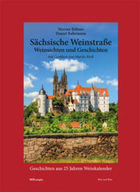 Böhme |  Sächsische Weinstraße – Weinsichten und Geschichten | Buch |  Sack Fachmedien