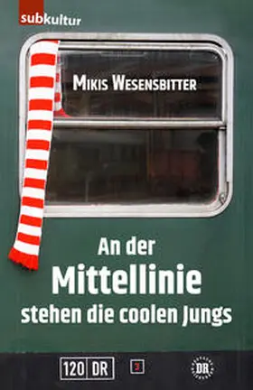 Wesensbitter |  An der Mittellinie stehen die coolen Jungs | Buch |  Sack Fachmedien