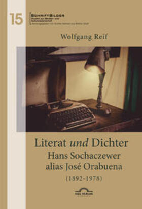 Helmes / Reif / Greif |  Literat und Dichter. Hans Sochaczewer alias José Orabuena (1892 – 1978) | Buch |  Sack Fachmedien