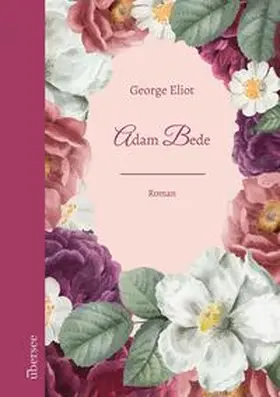 Eliot / Voll |  Adam Bede | Buch |  Sack Fachmedien