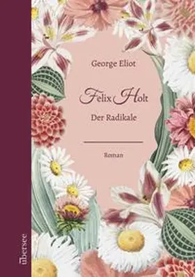 Eliot / Voll |  Felix Holt | Buch |  Sack Fachmedien