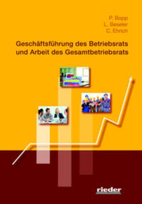 Bopp / Ehrich / Beseler |  Geschäftsführung des Betriebsrats und Arbeit des Gesamtbetriebsrats | Buch |  Sack Fachmedien