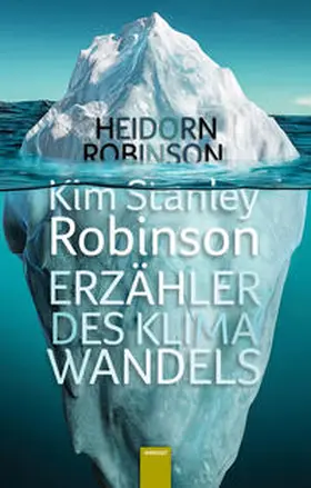 Heidorn / Robinson |  Kim Stanley Robinson. Erzähler des Klimawandels | Buch |  Sack Fachmedien