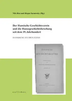 Jörn / Hansischer Geschichtsverein e.V. / Sarnowsky |  Der Hansische Geschichtsverein und die Hansegeschichtsforschung seit dem 19. Jahrhundert | Buch |  Sack Fachmedien