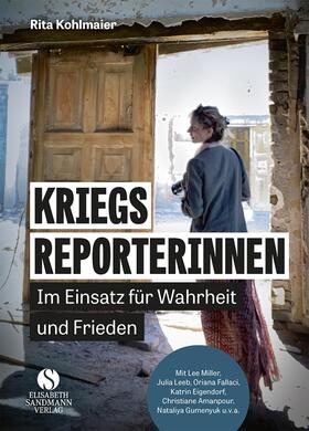 Kohlmaier |  Kriegsreporterinnen - Im Einsatz für Wahrheit und Frieden | Buch |  Sack Fachmedien