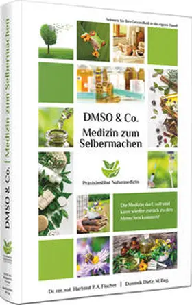 Dietz / Fischer |  Medizin zum Selbermachen mit DMSO & Co. | Buch |  Sack Fachmedien