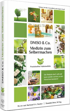 Dietz / Fischer |  Medizin zum Selbermachen mit DMSO & Co. | eBook | Sack Fachmedien