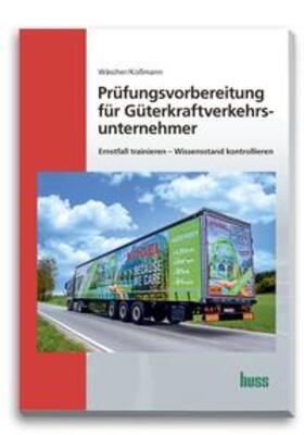 Wäscher / Koßmann |  Prüfungsvorbereitung für Güterkraftverkehrsunternehmer | Buch |  Sack Fachmedien