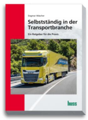 Wäscher |  Selbstständig in der Transportbranche | eBook | Sack Fachmedien