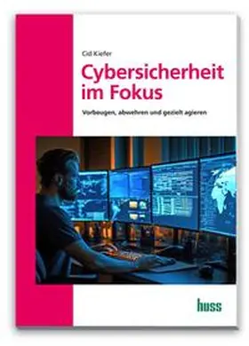 Kiefer |  Cybersicherheit im Fokus | Buch |  Sack Fachmedien