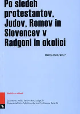 Halbrainer |  Po sledeh protestantov, Judov, Romov in Slovencev v Radgoni in okolici | Buch |  Sack Fachmedien