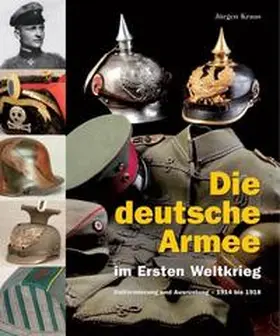 Kraus / Rest |  Die deutsche Armee im Ersten Weltkrieg | Buch |  Sack Fachmedien