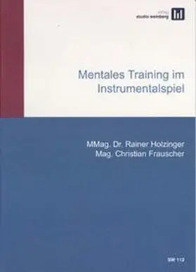 Holzinger / Frauscher |  Mentales Training im Instrumentalspiel | Buch |  Sack Fachmedien