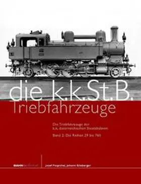 Pospichal / Blieberger |  Die Triebfahrzeuge der k.k. österreichischen Staatsbahnen | Buch |  Sack Fachmedien