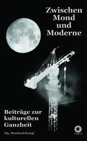 Stangl / Oberdorfer / Schweidlenka |  Zwischen Mond und Moderne | Buch |  Sack Fachmedien