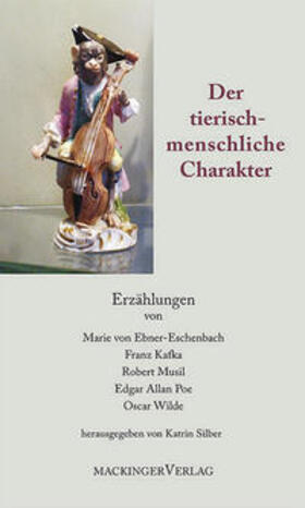 Ebner-Eschenbach / Silber / Kafka |  Der tierisch menschliche Charakter | Buch |  Sack Fachmedien