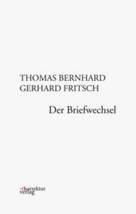 Thomas / Fritsch / Fellinger |  Thomas Bernhard, Gerhard Fritsch: Der Briefwechsel | Buch |  Sack Fachmedien