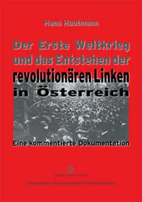 Hautmann / Kommunistische Partei Österreichs |  Der Erste Weltkrieg und das Entstehen der revolutionären Linken in Österreich | Buch |  Sack Fachmedien