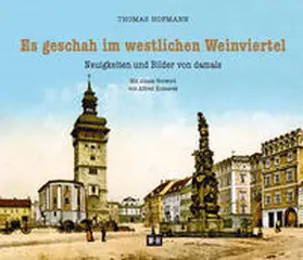 Hofmann |  Es geschah im westlichen Weinviertel | Buch |  Sack Fachmedien