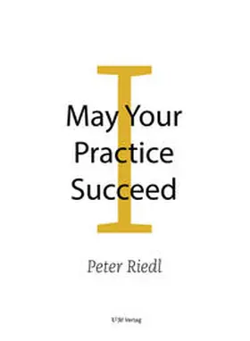 Riedl |  May Your Practice Succeed | Buch |  Sack Fachmedien