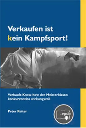 Reiter |  Verkaufen ist kein Kampfsport! | eBook | Sack Fachmedien