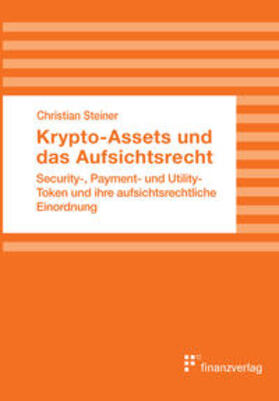 Steiner |  Steiner, C: Krypto-Assets und das Aufsichtsrecht | Buch |  Sack Fachmedien