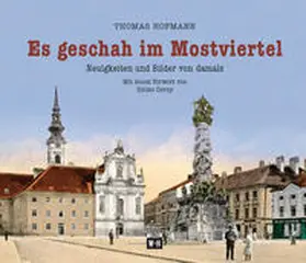 Hofmann |  Es geschah im Mostviertel | Buch |  Sack Fachmedien