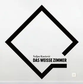 Knezevic / Kneževic |  Das Weiße Zimmer | Buch |  Sack Fachmedien